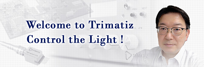 Welcome to Trimatiz. Control the Light!